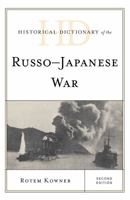 Historical Dictionary of the Russo-Japanese War (Historical Dictionaries of War, Revolution, and Civil Unrest) 1442281839 Book Cover