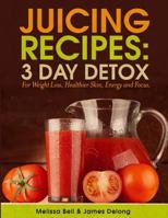 Juicing Recipes; 3 Day Detox For Weight Loss 0692362533 Book Cover