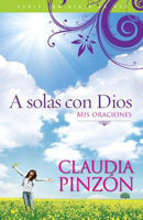 A solas con Dios: Mis oraciones (Un Dia a La Vez) 0789919583 Book Cover