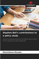 Stephen Ball's contributions to a policy study: Student Accompanying Program of the UNLPam: specific case of the FCH, General Pico Campus (2005-2010) 620762727X Book Cover