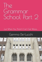 The Grammar School Part 2: Just When You Think It Can't Get Worse ... B0BM56BZZT Book Cover