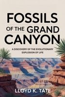 Fossils of the Grand Canyon: A Discovery of the Evolutionary Explosion of Life B0FK3MHS9C Book Cover