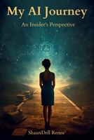 My AI Journey: An Insider's Perspective B0GSJJV7C4 Book Cover