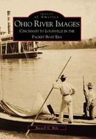 Ohio River Images: Cincinnati to Louisville in the Packet Boat Era 0738507393 Book Cover