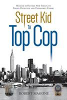 Street Kid to Top Cop 1644245183 Book Cover