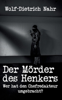 Der Mörder des Henkers: Wer hat den Chefredakteur umgebracht? (German Edition) 3696369195 Book Cover