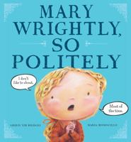Mary Wrightly, So Politely 0547342489 Book Cover