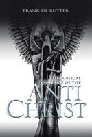Anti-Christ: The Biblical Doctrine of the 1483693783 Book Cover