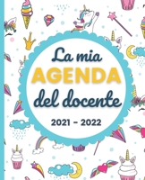 La mia AGENDA del docente 2021 - 2022: Registro del Professore per l'anno scolastico 2021-2022 | Calendario e Pianificatore settimanale | Copertina ... Agosto 2021 a Luglio 2022 B096TN7FR7 Book Cover