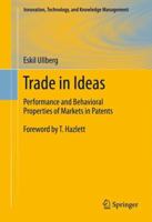 Trade in Ideas: Performance and Behavioral Properties of Markets in Patents 1489994440 Book Cover