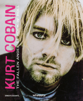 Kurt Cobain: The Fallen Angel of Rock 'n' Roll 8854420816 Book Cover