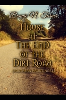 House at the End of the Dirt Road: [Southern Hauntings] B0CFCHPHV6 Book Cover