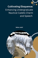 Cultivating Eloquence: Enhancing Undergraduate Nautical Cadets Charm and Speech 9358684100 Book Cover