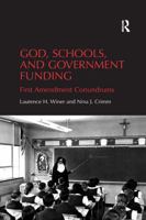 God, Schools, and Government Funding: First Amendment Conundrums 0367599872 Book Cover