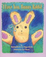I Love You, Bunny Rabbit 1563973227 Book Cover