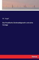 Das Preussische Zundnadelgewehr Und Seine Vorzuge 3742844210 Book Cover