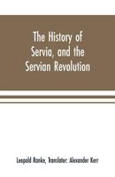The History of Servia, and the Servian Revolution. With a Sketch of the Insurrection in Bosnia 1646791665 Book Cover