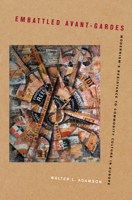 Embattled Avant-Gardes: Modernism's Resistance to Commodity Culture in Europe 0520261534 Book Cover
