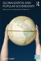 Globalization and Popular Sovereignty: Democracy's Transnational Dilemma 041567042X Book Cover