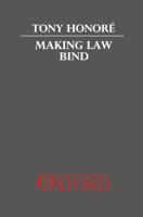 Making Law Bind: Essays Legal and Philosophical 0198254679 Book Cover