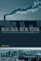 Noxious New York: The Racial Politics of Urban Health and Environmental Justice (Urban and Industrial Environments) 0262693429 Book Cover