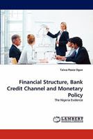 Financial Structure, Bank Credit Channel and Monetary Policy: The Nigeria Evidence 3843351201 Book Cover