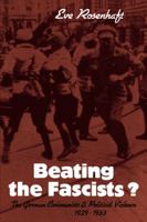 Beating the Fascists?: The German Communists and Political Violence 1929-1933 0521089387 Book Cover