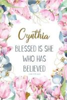 Cynthia: Blessed Is She Who Has Believed -Luke 1:45(asv): Personalized Christian Notebook for Women 1799101215 Book Cover