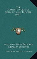 The Complete Works Of Adelaide Anne Procter 1104485869 Book Cover
