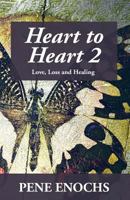 Heart to Heart 2: Love, Loss and Healing 1548683981 Book Cover