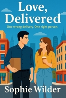Love, Delivered: One wrong delivery. One right person.: A Sweet Romantic Comedy About Opposites Attract, Coffee Shop Love, and Finding The One in New York City B0FMDN6DKH Book Cover
