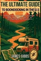 THE ULTIMATE GUIDE TO BOONDOCKING IN THE U.S: Discover the Best Spots, Essential Gear, and Expert Tips for an Unforgettable RV Adventure B0FPC3PG6W Book Cover