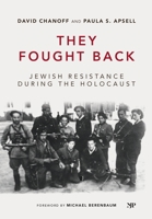 They Fought Back: Stories of Jewish Resistance during the Holocaust 1487569416 Book Cover
