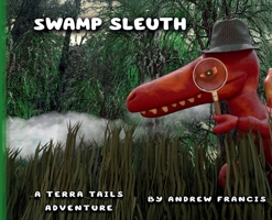 Swamp Sleuth: A Terra Tails Adventure B0H59MKMDX Book Cover
