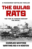 The Gulag Rats: The tide is turning against the Nazis... (The Punishment Battalion Thriller Series) 085495595X Book Cover