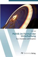 Politik im Format der Unterhaltung 3639440706 Book Cover