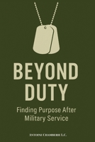 Beyond Duty: Finding Purpose After Military Service B0G6KK83LZ Book Cover