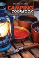 Camping Cookbook: Healthy and Nutritious Recipes for Your Outdoor Adventures. Learn How to Cook Delicious Meals in The Wilderness Using Minimal Tools 1914378512 Book Cover