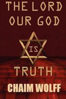 The Lord Our God Is Truth 1936517566 Book Cover