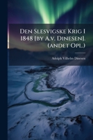 Den Slesvigske Krig I 1848 [by A.v. Dinesen]. (andet Opl.).... 124790377X Book Cover
