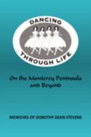 Dancing Through Life: On the Monterey Peninsula and Beyond 0595484417 Book Cover