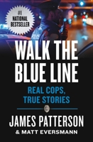 Walk the Blue Line: No right, no leftjust cops telling their true stories to James Patterson. 1538710862 Book Cover