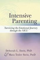 Intensive Parenting: Surviving the Emotional Journey through the NICU 1555917445 Book Cover