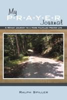 My P-R-A-Y-E-R Journal: A 90-Day Journey to a More Fulfilled Prayer Life 1449771416 Book Cover