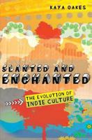 Slanted and Enchanted: The Evolution of Indie Culture 0805088520 Book Cover