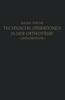 Technische Operationen in Der Orthopadie (Orthokinetik) 3642986595 Book Cover
