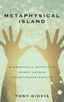 Metaphysical Island: Dimensional Detective Manny Levels Investigates Reality 1644386496 Book Cover