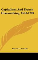 Capitalism and French glassmaking, 1640-1789 1162988029 Book Cover