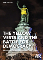 The Yellow Vests and the Battle for Democracy: Taking to the Streets of Paris in the 21st Century 1032877936 Book Cover