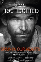 Spain in Our Hearts: Americans in the Spanish Civil War, 1936-1939